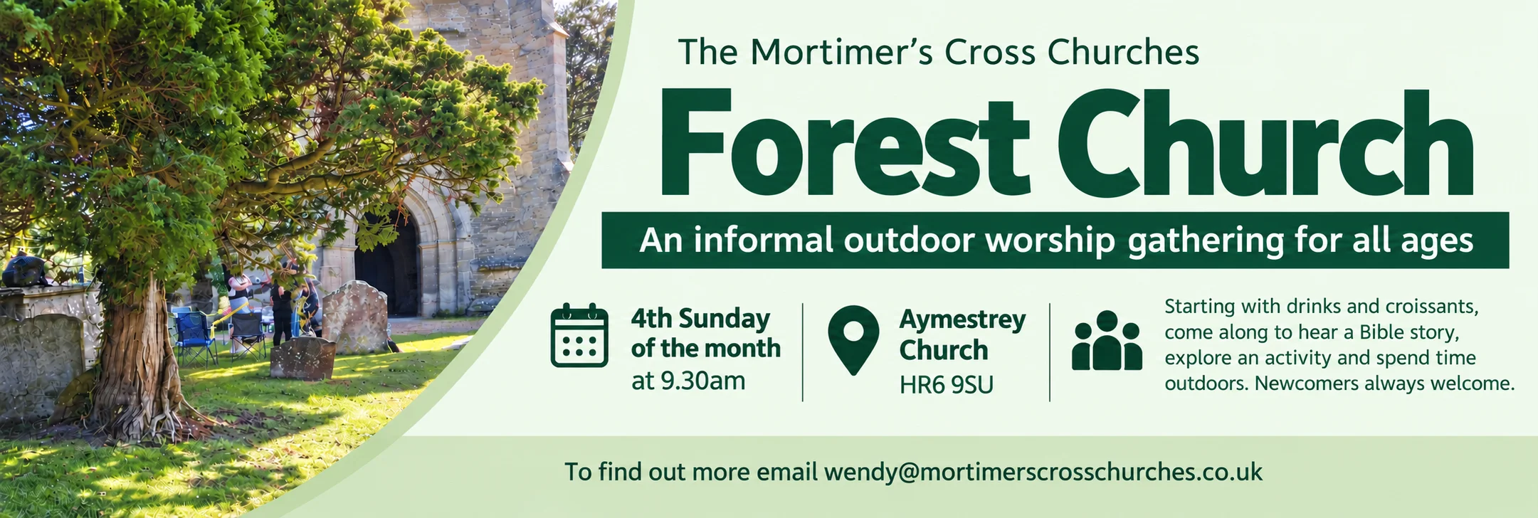 Forest Church at Aymestrey Church – informal outdoor worship for all ages, held on the fourth Sunday of each month at 9.30am.